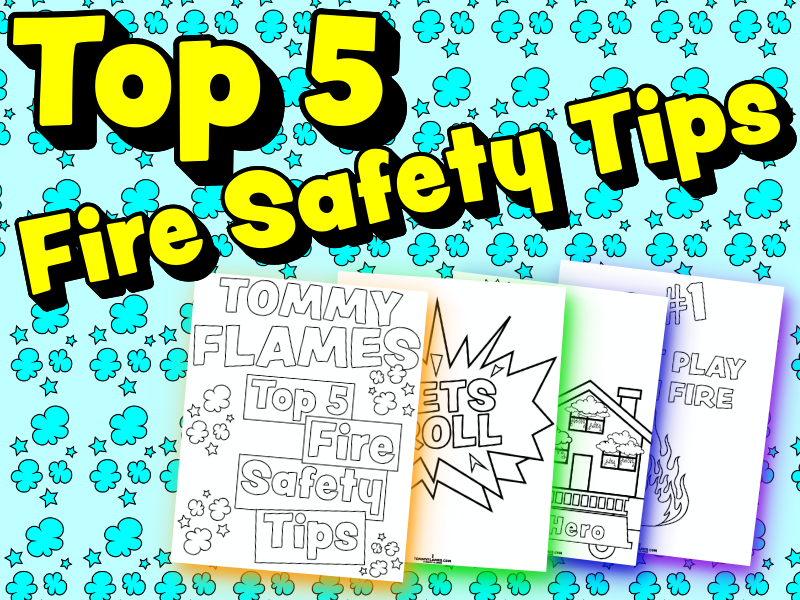 TOP 5 FIRE SAFETY TIPS - TOMMY FLAMES COLORING BOOK